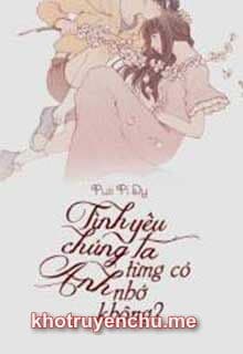 Tình Yêu Chúng Ta Từng Có: Anh Nhớ Không?