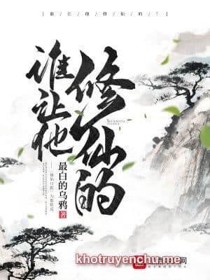 Ai Bảo Hắn Tu Tiên