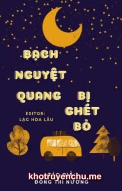Bạch Nguyệt Quang Bị Ghét Bỏ