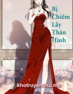 Bị Chiếm Lấy Thân Hình