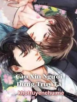 Cầu Xin Ngươi Đừng Truy Ta