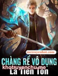 Chàng Rể Vô Dụng Là Tiên Tôn -Trình Kiêu (Bản Dịch FULL)