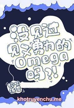 Chưa Thấy Qua Omega Biết Đánh Nhau Sao?