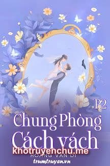 Chung Phòng Cách Vách - Phần 2
