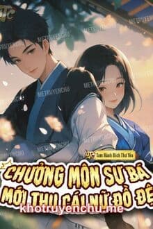 Chưởng Môn Sư Bá Mới Thu Cái Nữ Đồ Đệ