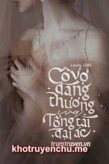 Cô Vợ Đáng Thương Của Tổng Tài Đại Ác