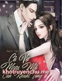 Cô Vợ Mưu Mô Của Khuất Tổng - Chu Diệp Vân