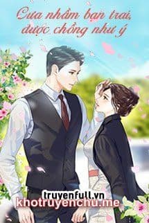 CƯA NHẦM BẠN TRAI, ĐƯỢC CHỒNG NHƯ Ý