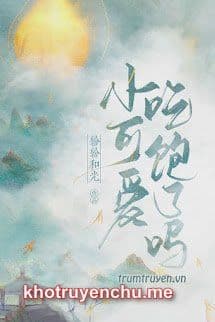 Cục Cưng Bé Nhỏ Ăn No Chưa - Vân Trạch (Full)