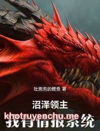 Đầm Lầy Lãnh Chúa: Ta Có Hệ Thống Tình Báo