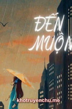 Đến Muộn - Hải Đích Cáp Tử