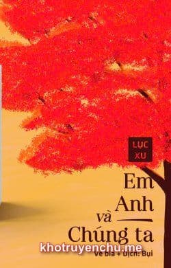 Em, Anh Và Chúng Ta