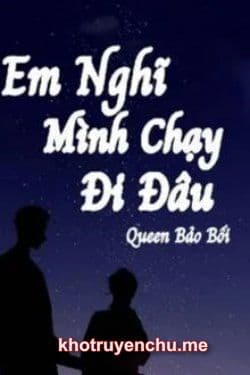 Em Nghĩ Mình Chạy Đi Đâu?