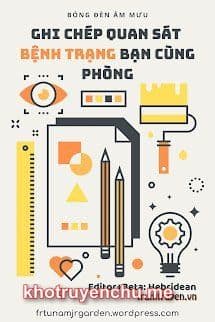 Ghi Chép Quan Sát Bệnh Trạng Bạn Cùng Phòng - Thẩm Lộ  (FULL)