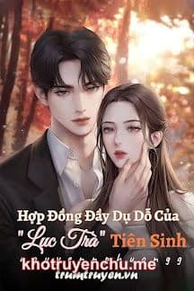 Hợp Đồng Đầy Dụ Dỗ Của "Lục Trà" Tiên Sinh
