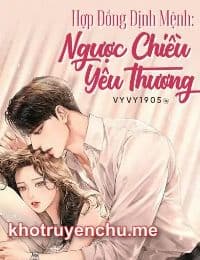 Hợp Đồng Định Mệnh: Ngược Chiều Yêu Thương