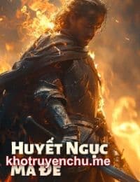 Huyết Ngục Ma Đế - Diệp Đông (FULL)