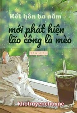 Kết Hôn Ba Năm Phát Hiện Lão Công Là Mèo
