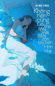 Không Nên Hôn Nhẹ Đối Thủ - Vi Nhị Trúc