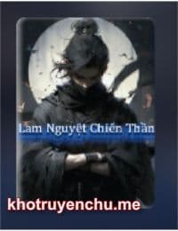 Lam Nguyệt Chiến Thần -  Lâm Dạ (FULL)