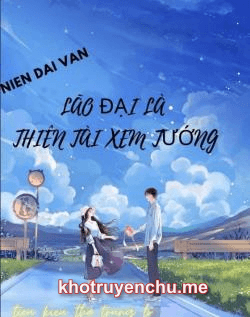 Niên Đại Văn: Lão Đại Là Thiên Tài Xem Tướng