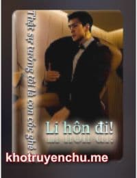 Li Hôn Đi! Thật Sự Tưởng Tôi Là Con Cóc Ghẻ À?