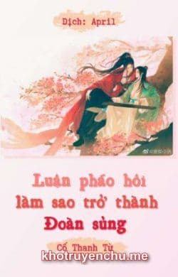 Luận Pháo Hôi Làm Sao Trở Thành Đoàn Sủng