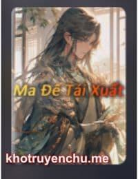 Ma Đế Tái Xuất – Tiêu Nhất Phi (FULL)