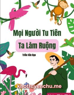 Mọi Người Tu Tiên Ta Làm Ruộng