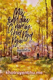 Mối Tình Đầu Năm Ấy Có Chút Ngọt Ngào