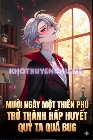 Mười Ngày Một Thiên Phú, Trở Thành Hấp Huyết Quỷ Ta Quá Bug