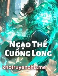 Ngạo Thế Cuồng Long - Giang Dạ (FULL)