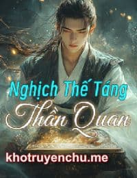 Nghịch Thế Táng Thần Quan - Trần Trường An (Bản dịch mới full)