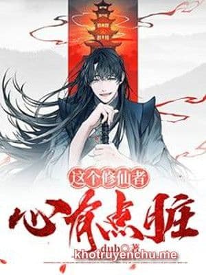 Người Tu Tiên Này Lòng Có Điểm Bẩn