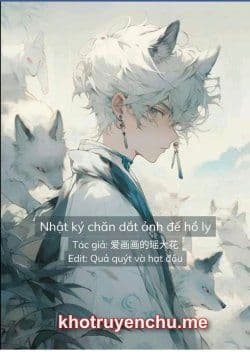 Nhật Ký Chăn Dắt Ảnh Đế Hồ Ly