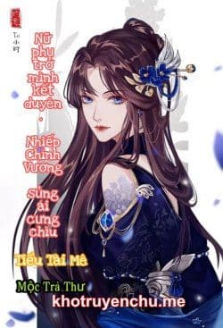 Nữ Phụ Muốn Hòa Ly Với Nhiếp Chính Vương