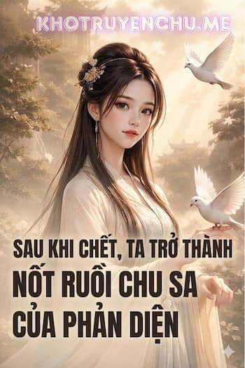 Sau Khi Chết, Ta Trở Thành Nốt Ruồi Chu Sa Của Phản Diện