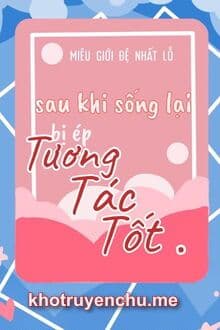 Sau Khi Sống Lại Bị Ép Tương Tác Tốt [Giới Giải Trí]