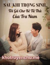 Sau Khi Trùng Sinh Gả Cho Thủ Lĩnh Phản Quân