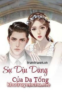 Sự Dịu Dàng Của Dạ Tổng