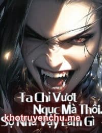 Ta Chỉ Vượt Ngục Mà Thôi, Sợ Như Vậy Làm Gì - Long Cửu Thần (FULL)