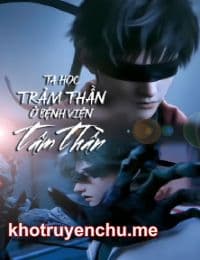 Ta Học Trảm Thần Ở Bệnh Viện Tâm Thần