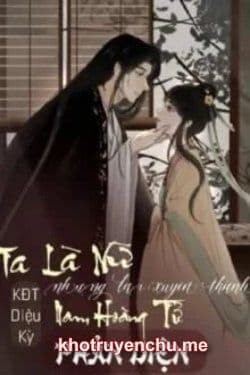 Ta Là Nữ Nhưng Lại Xuyên Thành Hoàng Tử Phản Diện