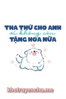 Tha Thứ Cho Anh Vì Không Còn Tặng Hoa Nữa