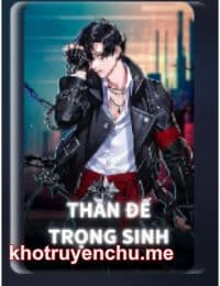 Thần Đế Trọng Sinh - Diệp Trần (FULL)
