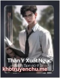 Thần Y Xuất Ngục - Tần Giang (FULL)