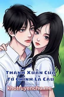 Thanh Xuân Của Tớ Chính Là Cậu