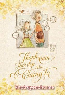 Thanh Xuân Tươi Đẹp Của Chúng Ta!