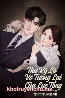 Thư Ký Là Vợ Tương Lai Của Lục Tổng -  Ngô Thục Nghi