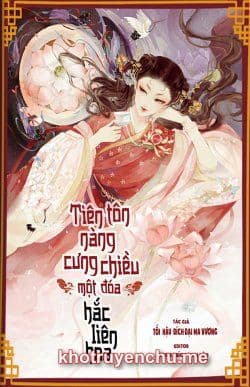 Tiên Tôn Nàng Cưng Chiều Một Đóa Hắc Liên Hoa